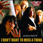 I Don’t Want to Miss a Thing – Aerosmith