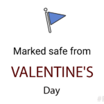 Marked safe from Valentines day